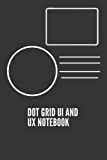 Dot Grid UI and UX Notebook: A Planning Notebook for Developers