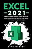 Excel 2021: The Most Updated Guide to Master Microsoft Excel from Scratch in 7-Days or Less + Secret Tips to Unlock All Its Features