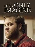 I Can Only Imagine