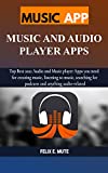 MUSIC APP: MUSIC AND AUDIO PLAYER APPS: Top Best 2021 Audio and Music player Apps you need for creating music, listening to music, searching for podcasts and anything audio-related