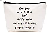 Unique Masters Degree Gift for Grad Student - MBA Gifts - Grad Student Graduation Gift for Best Friend Daughter Cousin Sister - The One Where She Gets Her Master's Degree - Makeup Bag Cosmetic Bag Travel Pouch