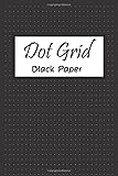 Dot Grid Black Paper: 6 x 9 Gel Pen Writing Journal of 100 Writing Pages, Reverse Color Journal With Black Pages, Notebook With Blank Pages To Write, ... For Gel, Ink, Pens, Metallic. (Gel Pen Paper)