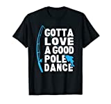 Funny Fishing Love Pole Dance Humor T-Shirt