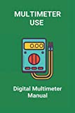 Multimeter Use: Digital Multimeter Manual: Best Digital Multimeter