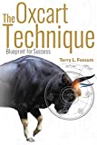 The Oxcart Technique: Blueprint for Personal Success