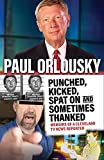 Punched, Kicked, Spat On, and Sometimes Thanked: Memoirs of a Cleveland TV News Reporter