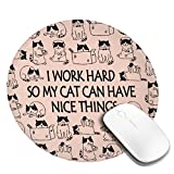 Round Mouse Pad with Stitched Edge for Women Girl, Non-Slip Rubber Base Mousepad, Customized I Work Hard So My Cat Can Have Nice Things Art Print Gaming Mousepads for Computer Laptop, 7.9 x 7.9 Inch