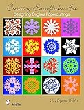 Creating Snowflake Art: Designing Original Papercuttings