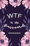 WTF Is My Password: Password Book Log Book AlphabeticalPocket Size Purple Flower Cover Black Frame 6' x 9'