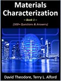Materials Characterization - Book 1: 300+ Questions & Answers
