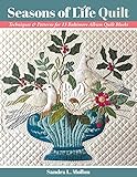 Seasons of Life Quilt: Techniques & Patterns for 13 Baltimore Album Quilt Blocks