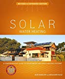 Solar Water Heating--Revised & Expanded Edition: A Comprehensive Guide to Solar Water and Space Heating Systems (Mother Earth News Wiser Living Series)