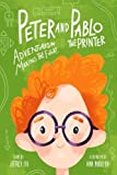 Peter And Pablo The Printer: Adventures In Making The Future (3D Printing Children's Books)