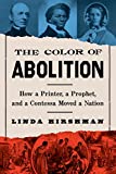 The Color Of Abolition: How a Printer, a Prophet, and a Contessa Moved a Nation