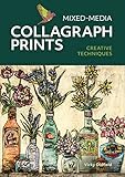 Mixed-Media Collagraph Prints: Creative Techniques
