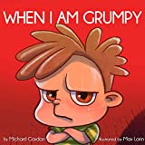 When I Am Grumpy: (Children’s Book About Emotions & Feelings, Kids Ages 3 5, Preschool, Kindergarten, grade 1) (Self-Regulation Skills 13)