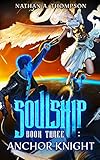 Anchor Knight (Soulship Book 3)