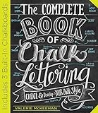 The Complete Book of Chalk Lettering: Create and Develop Your Own Style - INCLUDES 3 BUILT-IN CHALKBOARDS