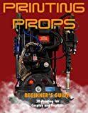 Printing Props: A Beginner’s Guide to 3D Printing for Cosplay and Replicas
