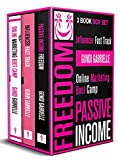 Passive Income Freedom + Influencer Fast Track + Online Marketing Boot Camp: 3 Book Box Set from the Influencer Fast Track Series