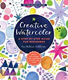 Creative Watercolor: A Step-by-Step Guide for Beginners--Create with Paints, Inks, Markers, Glitter, and More! (Volume 1) (Art for Modern Makers, 1)
